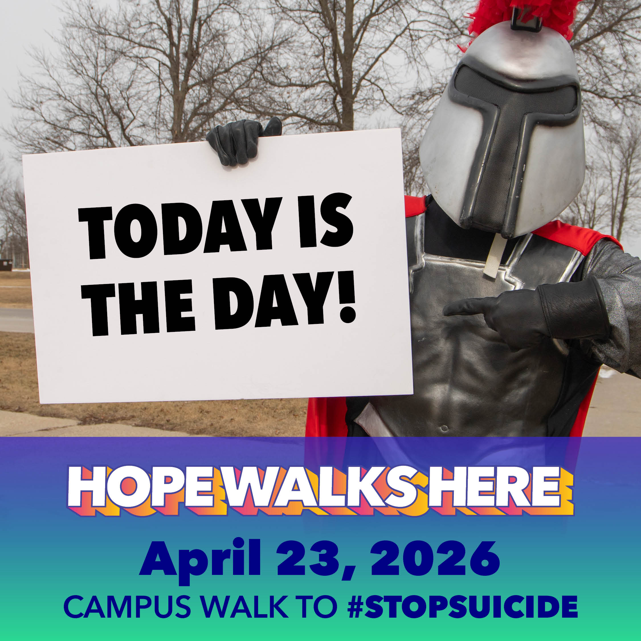 Sparty holding sign that says, Today is the Day!, Hope Walks Here, April 23, 2026, Campus Walk to #STOPSUICIDE