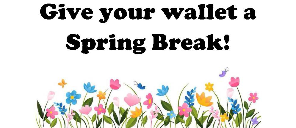 Give your wallet a Spring Break! with flowers under the wording